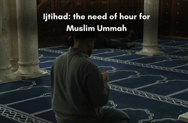 Ijtihad: The Need of the hour of the muslim Ummah