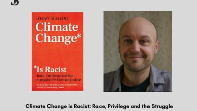 Climate Change is Racist: Race, Privilege and the Struggle for Climate Justice